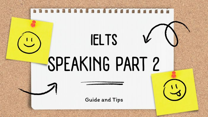 Cách trả lời các dạng câu hỏi thường gặp trong IELTS speaking part 2