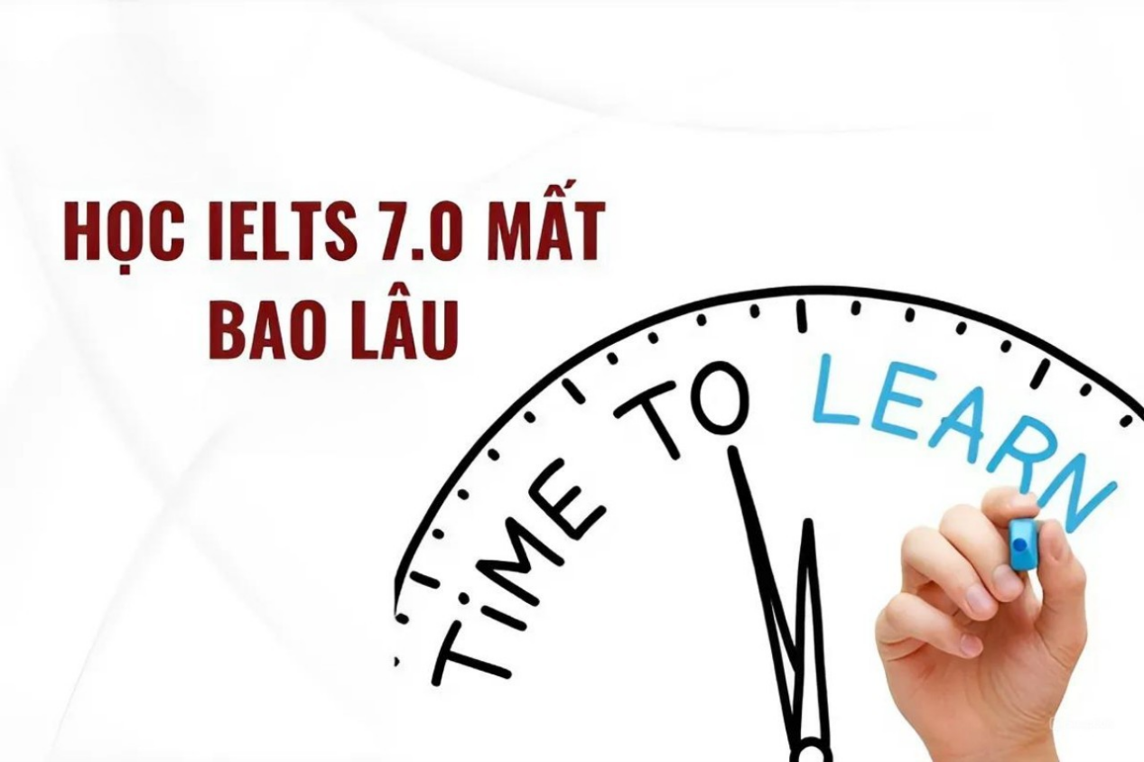 Học IELTS 7.0 mất bao lâu?