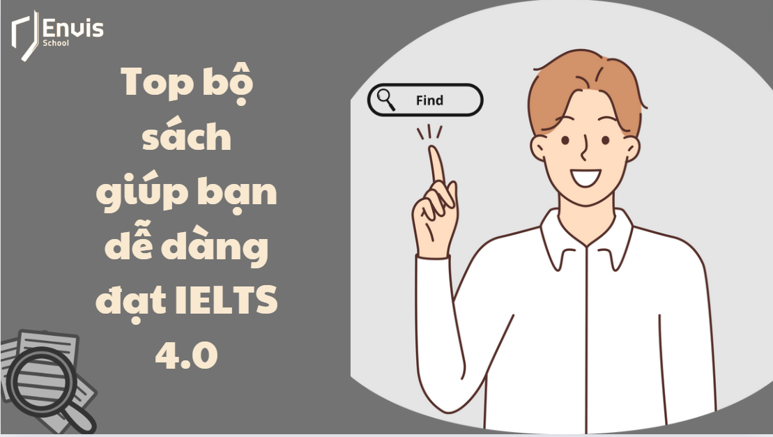 Top bộ sách giúp bạn dễ dàng đạt IELTS 4.0