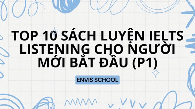 TOP10 sách luyện thi IELTS Listening trình độ cơ bản