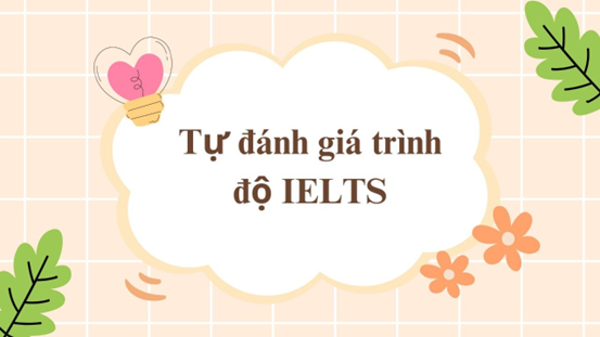 Tự đánh giá trình độ IELTS